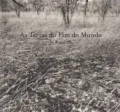 Jo Ractliffe - As Terras do Fim do Mundo