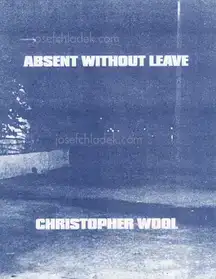 Christopher Wool - Absent Without Leave