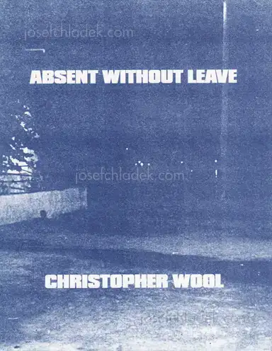 Christopher Wool - Absent Without Leave Christopher Wool - Absent Without Leave