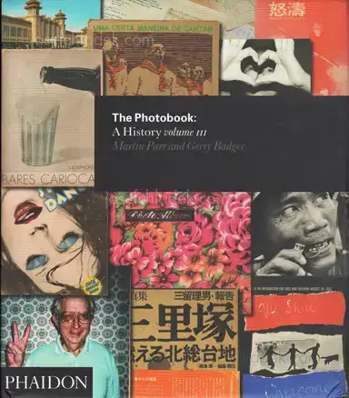 Martin Parr / Gerry Badger - The Photobook - A History Volume III Martin Parr / Gerry Badger - The Photobook - A History Volume III