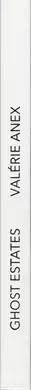 Valérie Anex - Ghost Estates