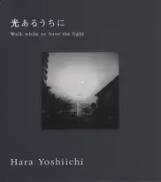 Yoshiichi Hara - Walk while ye have the light