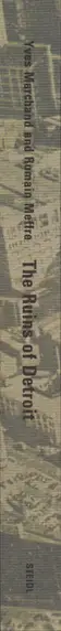 Book spine: Yves Marchand and Romain Meffre - The Ruins of Detroit   