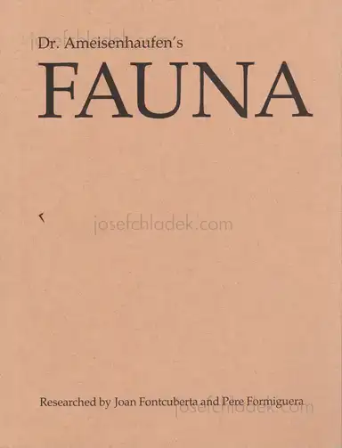 Joan Fontcuberta and Pere Formiguera - Dr. Ameisenhaufen's Fauna Joan Fontcuberta and Pere Formiguera - Dr. Ameisenhaufen's Fauna