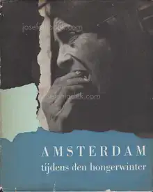 Amsterdam tijdens den hongerwinter - Max Nord, Emmy Andriesse, Cas Oorthuys, De Ondergedoken Camera