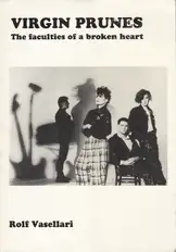 Rolf Vasellari - Virgin Prunes : The Faculties of a Broken Heart