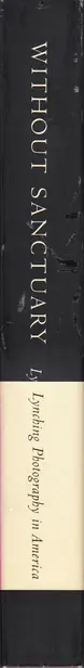Book spine: James Allen (Ed.) - Without Sanctuary: Lynching Photography in America
