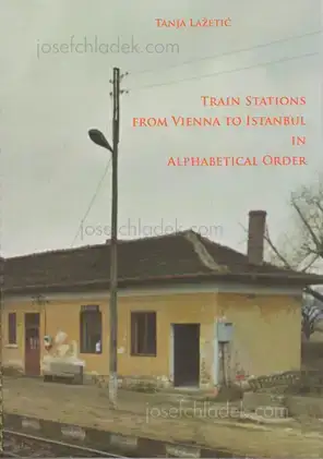 Cover of Tanja Lazetic - Train Stations from Vienna to Istanbul in Alphabetical Order