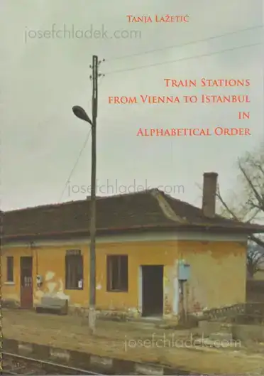 Cover of Tanja Lazetic - Train Stations from Vienna to Istanbul in Alphabetical Order