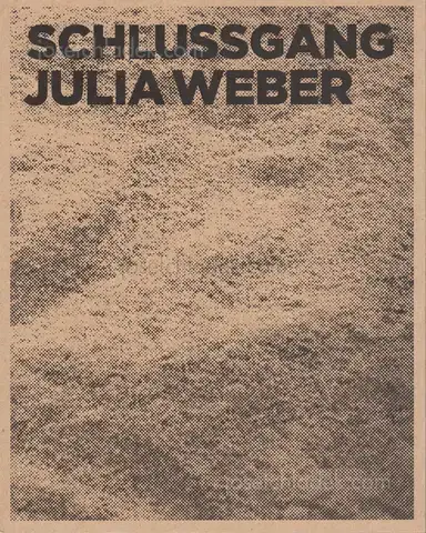 Julia Weber - Schlussgang Julia Weber - Schlussgang