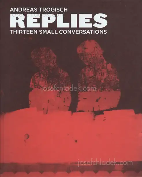 Cover of Andreas Trogisch - Replies - thirteen small conversations