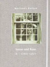 Marianna Rothen - Snow and Rose & other tales
