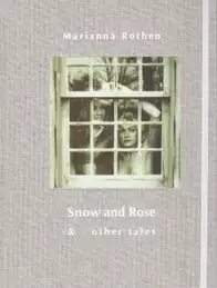 Marianna Rothen - Snow and Rose & other tales