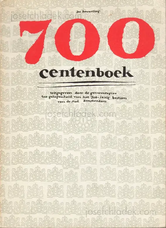 Cover of Jos Houweling - 700 centenboek uitgegeven door de gemeentegiro ter gelegenheid van het 700 - jarig bestaan van de stad Amsterdam