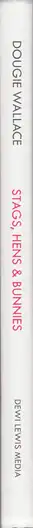 Book spine: Dougie Wallace - Stags, Hens & Bunnies