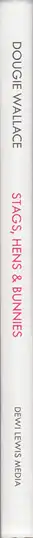 Book spine: Dougie Wallace - Stags, Hens & Bunnies