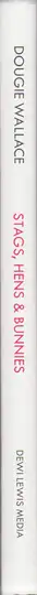 Book spine: Dougie Wallace - Stags, Hens & Bunnies