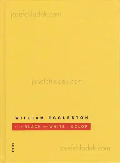 William Eggleston - From Black & White to Color William Eggleston - From Black & White to Color