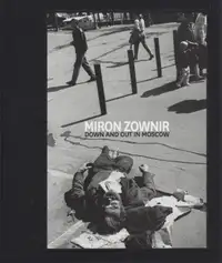 Miron Zownir - Down and Out in Moscow