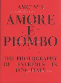 Amc2 journal Issue 9 - Amore e Piombo: The Photography of Extremes in 1970s Italy - edited by Federica Chiocchetti and Roger Hargreaves