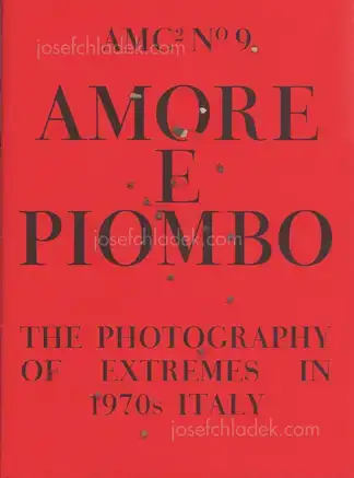 Cover of Amc2 journal Issue 9 - Amore e Piombo: The Photography of Extremes in 1970s Italy - edited by Federica Chiocchetti and Roger Hargreaves