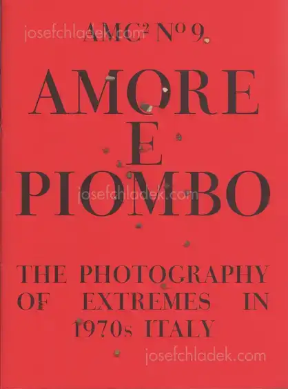 Cover of Amc2 journal Issue 9 - Amore e Piombo: The Photography of Extremes in 1970s Italy - edited by Federica Chiocchetti and Roger Hargreaves