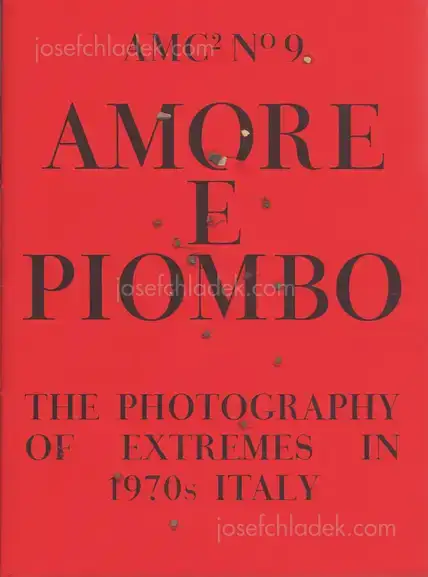 Cover of Amc2 journal Issue 9 - Amore e Piombo: The Photography of Extremes in 1970s Italy - edited by Federica Chiocchetti and Roger Hargreaves