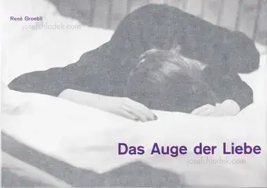 René Groebli - Das Auge der Liebe René Groebli - Das Auge der Liebe