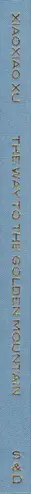 Book spine: Xiaoxiao Xu - The Way To The Golden Mountain