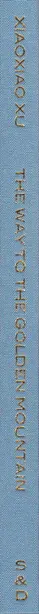 Book spine: Xiaoxiao Xu - The Way To The Golden Mountain