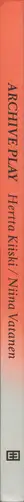 Book spine: Hertta Kiiski & Niina Vatanen - Archive Play