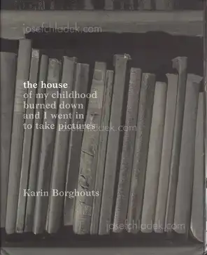 Cover of Karin Borghouts - The House (of my childhood burned down and I went in to take pictures)