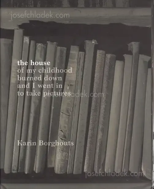 Cover of Karin Borghouts - The House (of my childhood burned down and I went in to take pictures)
