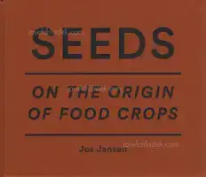 Jos Jansen - Seeds - On the Origin of Food Crops