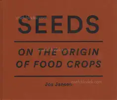 Jos Jansen - Seeds - On the Origin of Food Crops