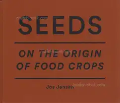 Jos Jansen - Seeds - On the Origin of Food Crops
