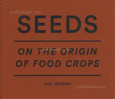 Jos Jansen - Seeds - On the Origin of Food Crops Jos Jansen - Seeds - On the Origin of Food Crops