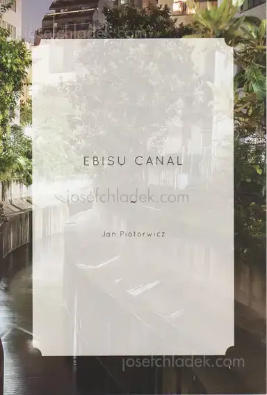 Jan Piotrowicz - Ebisu Canal Jan Piotrowicz - Ebisu Canal