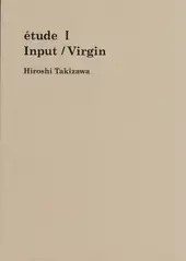Hiroshi Takizawa - étude I Input / Virgin