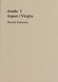 Hiroshi Takizawa - étude I Input / Virgin