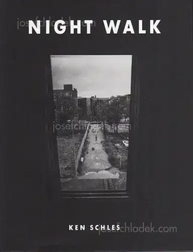 Ken Schles - Night Walk Ken Schles - Night Walk