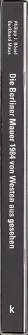 Book spine: Philipp J. Bösel and Burkhard Maus - Die Berliner Mauer 1984 von Westen aus gesehen 
