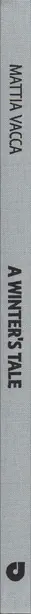 Book spine: Mattia Vacca - A winter' s tale