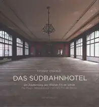Yvonne Oswald - Das Südbahnhotel - am Zauberberg des Wiener Fin de Siècle/the Magic Mountain of Vienna's Fin de Siècle