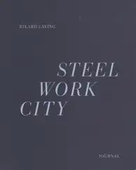 Rikard Laving - Steel / Work / City