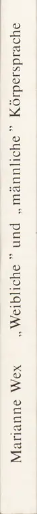 Marianne Wex - „Weibliche“ und „männliche“ Körpersprache als Folge patriarchalischer Machtverhältnisse