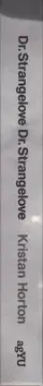 Kristan Horton - Dr. Strangelove Dr. Strangelove