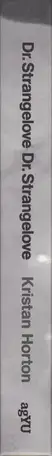 Kristan Horton - Dr. Strangelove Dr. Strangelove