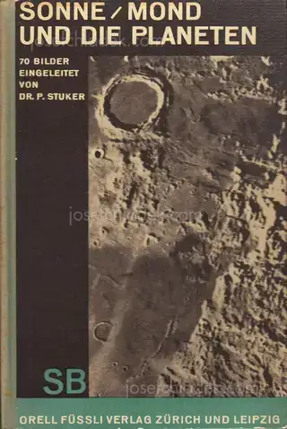 Cover of Peter Stuker - Sonne, Mond und die Planeten. 70 Bilder eingeleitet und erläutert von P. Stuker