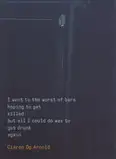 Ciáran Óg Arnold - I went to the worst of bars hoping to get killed. but all I could do was to get drunk again